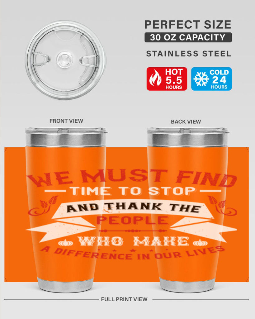 we must find time to stop and thank the people who make a difference in our lives 1#- thanksgiving- Tumbler