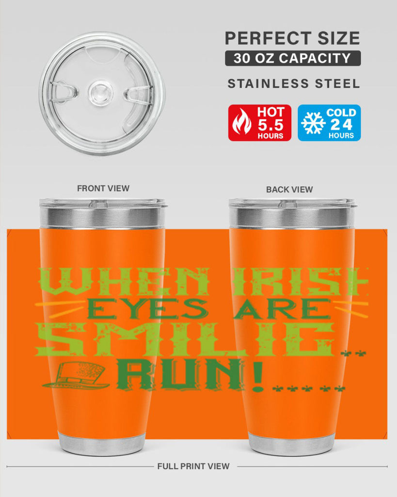 when irish eyes are smilig run Style 6#- St Patricks Day- Tumbler