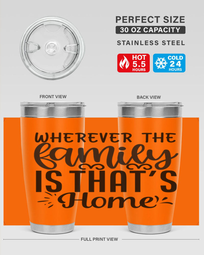 wherever the family is thats home 9#- family- Tumbler
