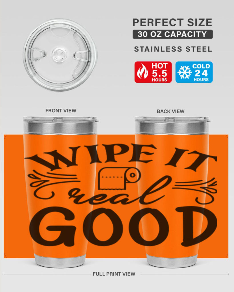 wipe it real good 50#- bathroom- Tumbler