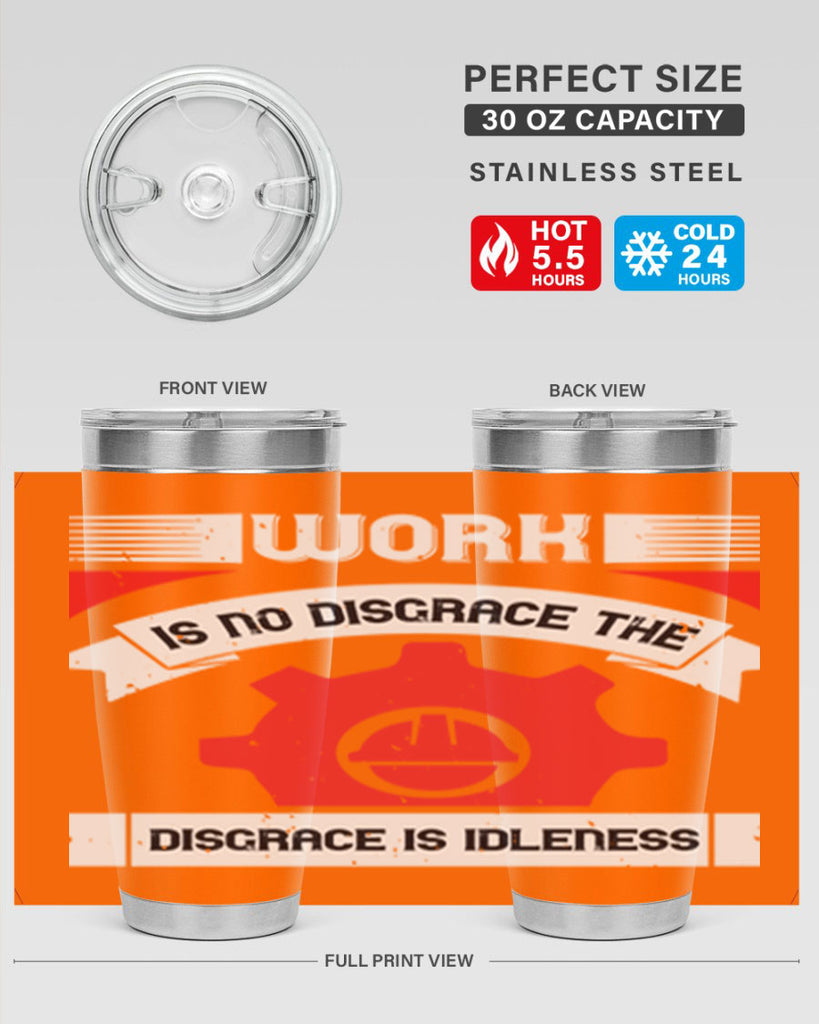 work is no disgrace the disgrace is idleness 5#- labor day- Tumbler