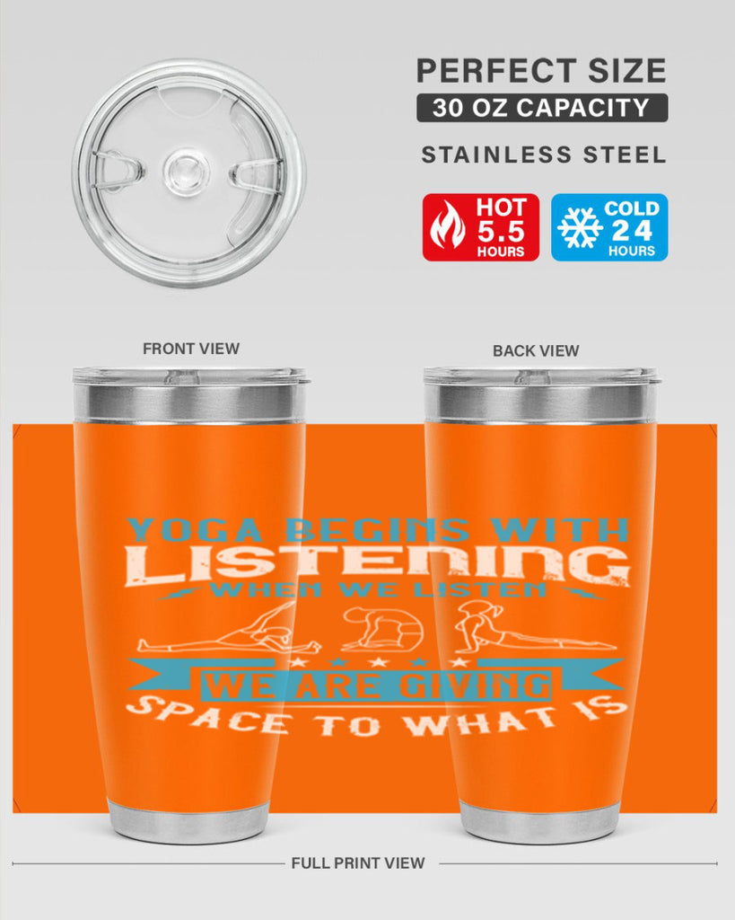 yoga begins with listening when we listen we are giving space to what is 36#- yoga- Tumbler