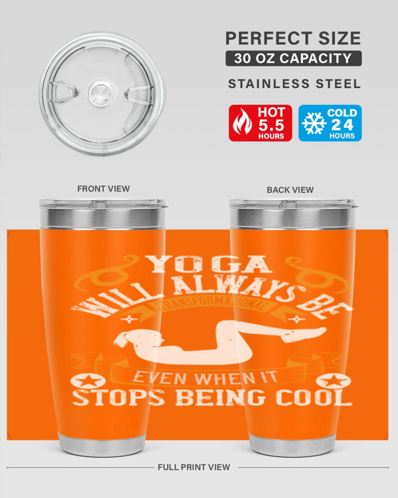 yoga will always be transformational even when it stops being cool 4#- yoga- Tumbler