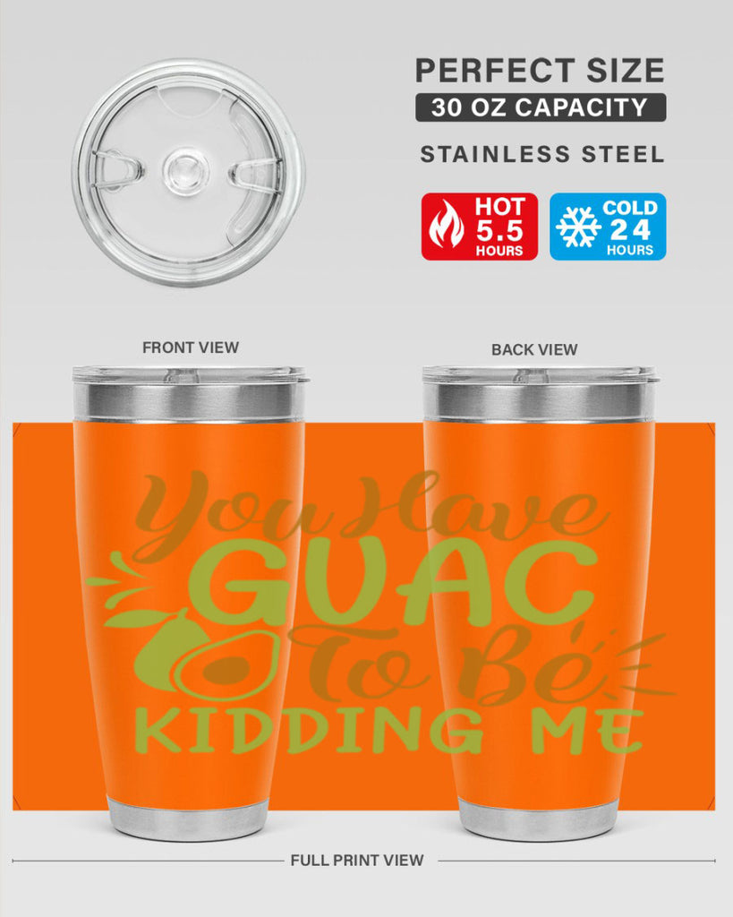 you have guac to be kidding me 1#- avocado- Tumbler