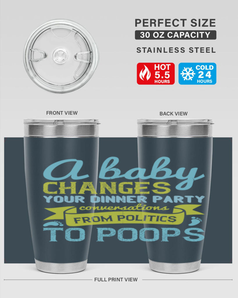A baby changes your dinner party conversations from politics to poops Style 149#- baby- tumbler