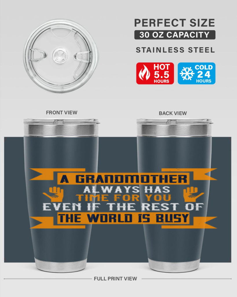 A grandmother always has time for you even if the rest of the world is busy 56#- grandma - nana- Tumbler
