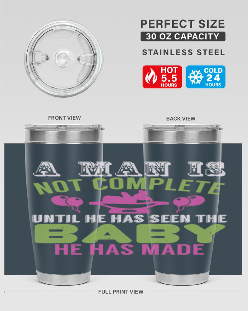 A man is not complete until he has seen the baby Style 155#- baby- tumbler