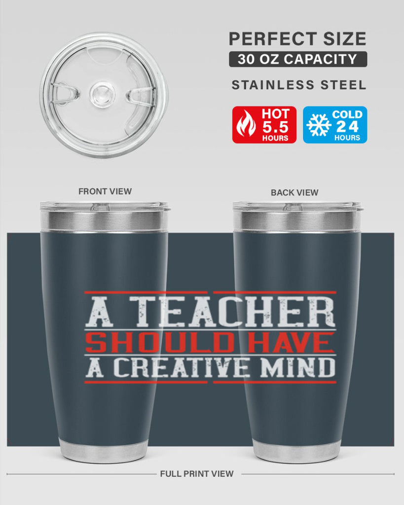 A teacher should have a creative mind Style 109#- teacher- tumbler