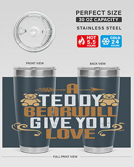 A teddy bear will give you love 2#- Bears- Tumbler