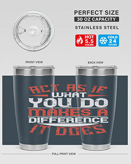 Act as if what you do makes a difference It does Style 48#- volunteer- Tumbler