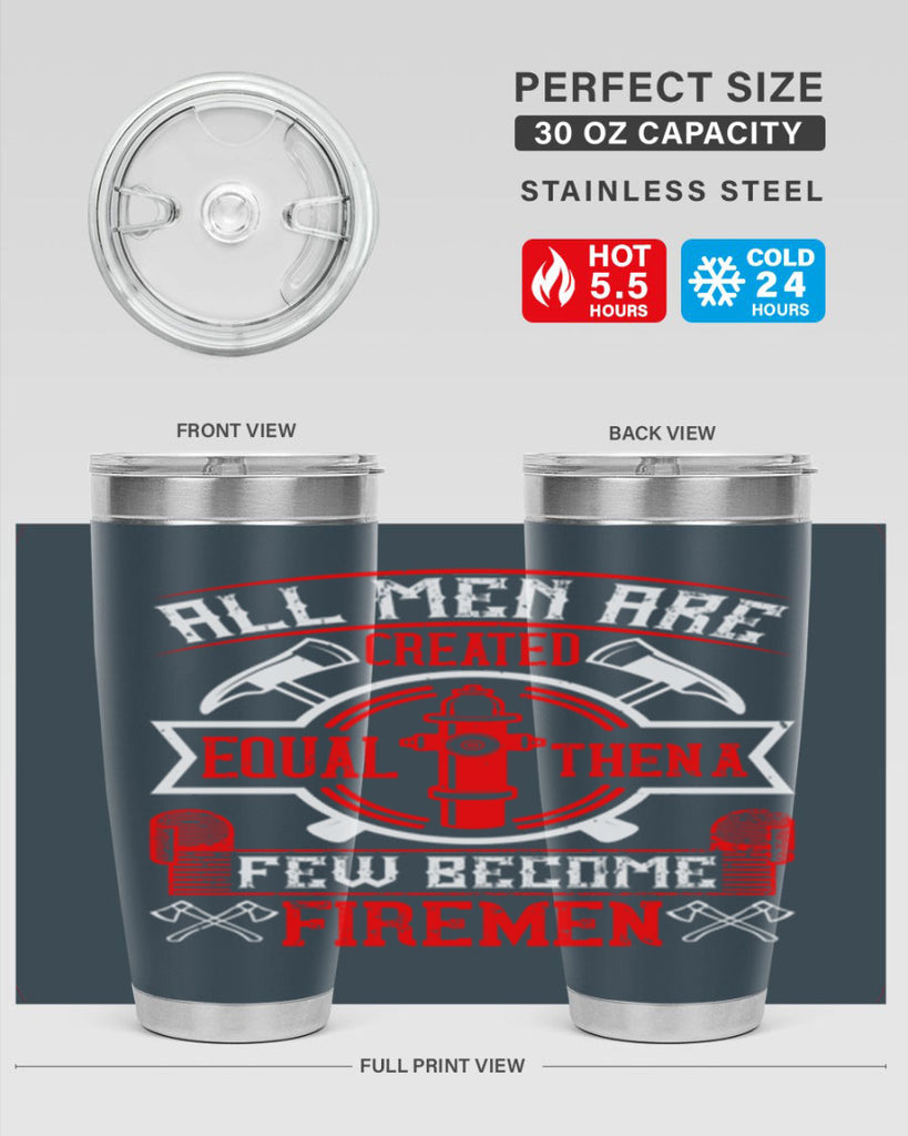 All men are created equal then a few become firemen Style 93#- fire fighter- tumbler
