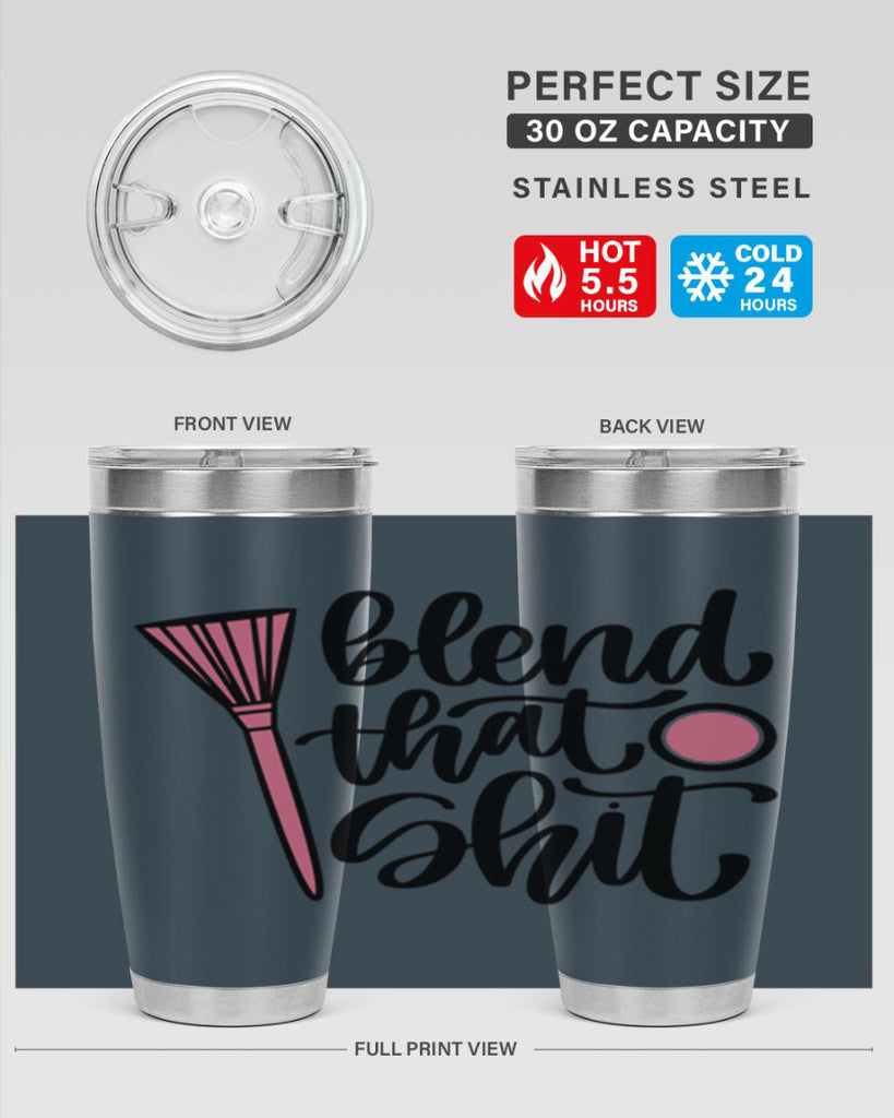 Blend That Shit Style 131#- make up- Tumbler
