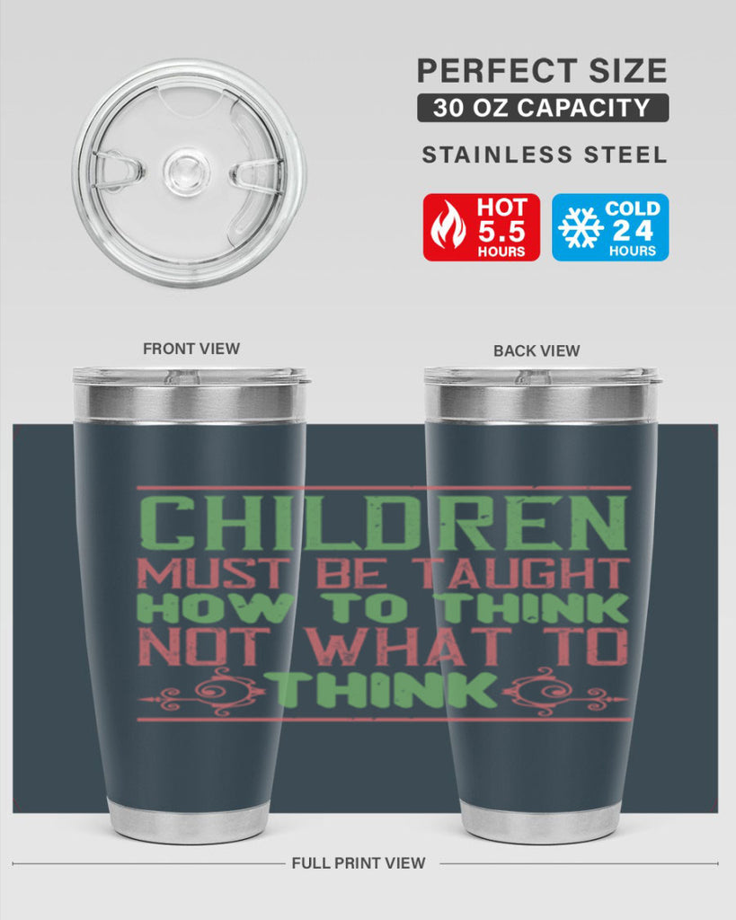 Children must be taught how to think not what to think Style 45#- baby- Tumbler