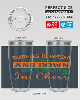 Diabetes is passed that way over and down like a knight in chess Style 48#- diabetes- Tumbler