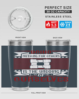 Doing nothing for others is the undoing of ourselves Style 26#- volunteer- Tumbler