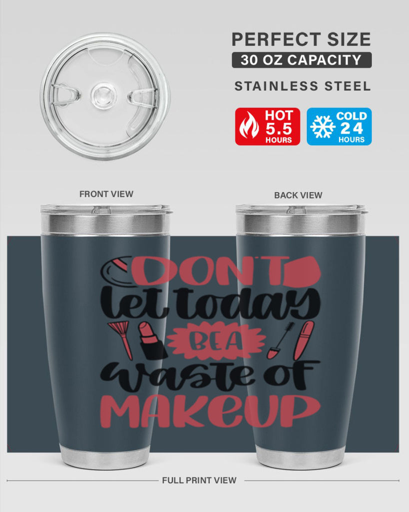 Don∩t Let Today Be A Waste Of Makeup Style 105#- make up- Tumbler