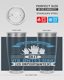 Education Is Important But Volunteering Is Importanter Style 5#- volunteer- Tumbler
