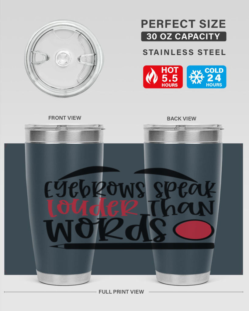 Eyebrows speak louder than words design Style 238#- make up- Tumbler