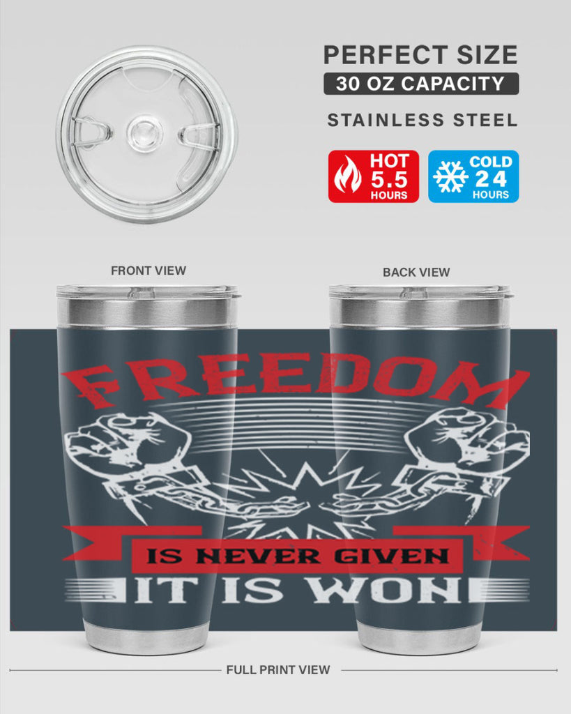 Freedom is never given it is won Style 89#- Fourt Of July- Tumbler