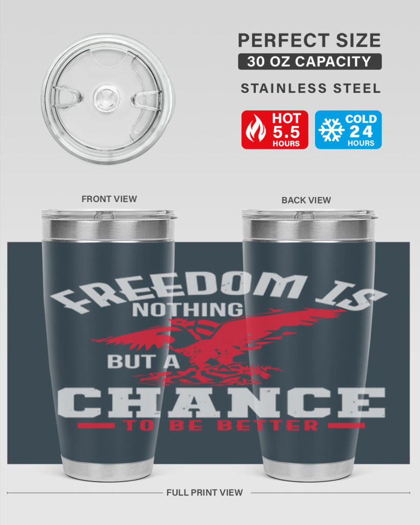 Freedom is nothing but a chance to be Style 83#- Fourt Of July- Tumbler