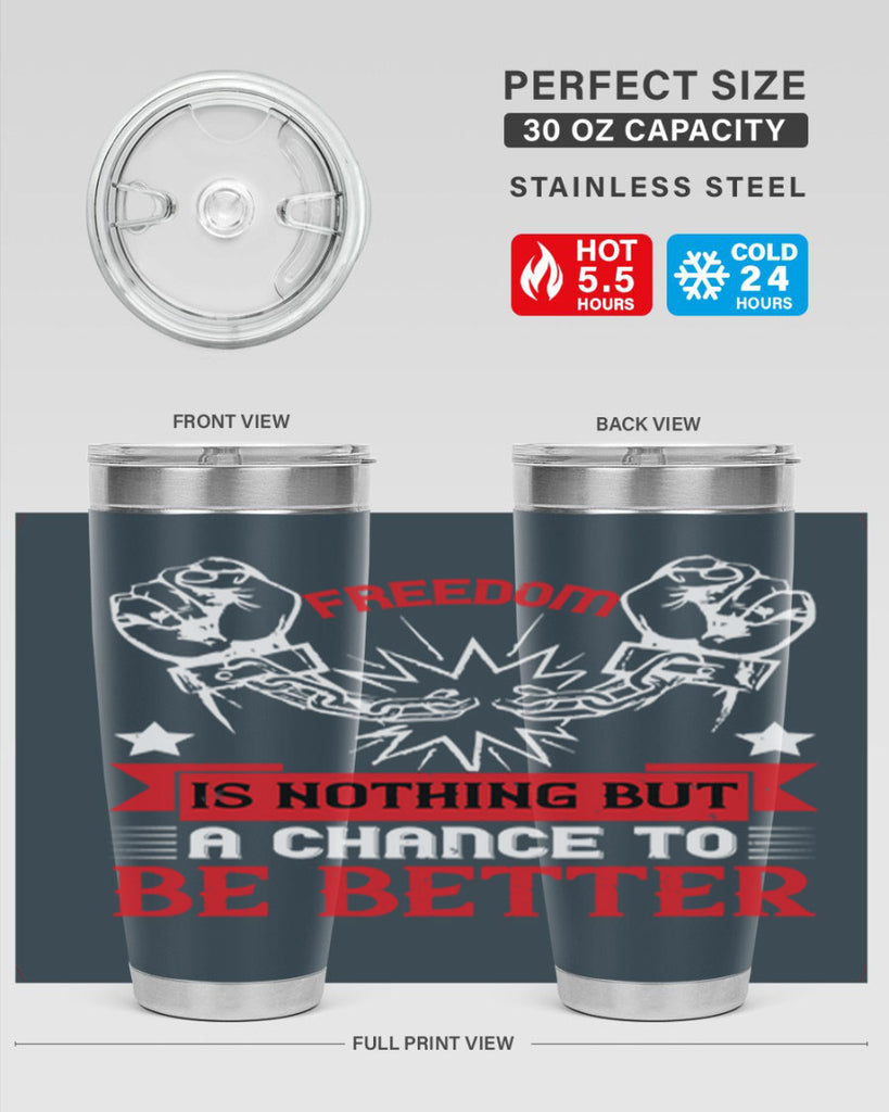 Freedom is nothing but a chance to be better Style 90#- Fourt Of July- Tumbler