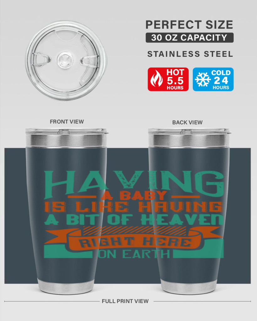 Having a baby is like having a bit of heaven right here on earth Style 121#- baby- tumbler
