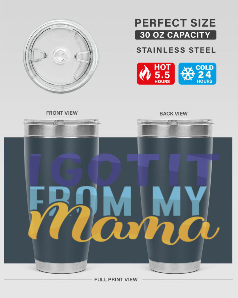 I Got It From My Mama Style 254#- baby- tumbler