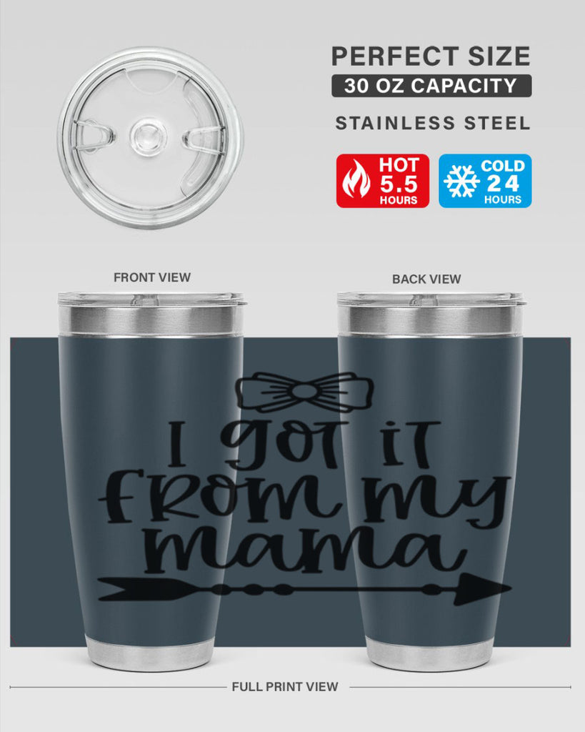 I Got It From My Mama Style 87#- baby- tumbler
