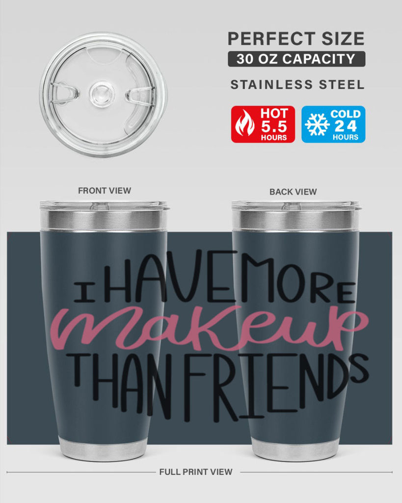 I Have More Makeup Than Friends Style 83#- make up- Tumbler