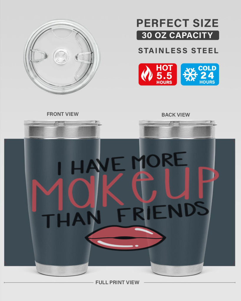 I Have More Makeup Than Friends Style 84#- make up- Tumbler