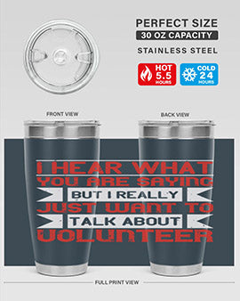 I hear what you are saying but I really just want to talk about volunteer Style 1#- volunteer- Tumbler