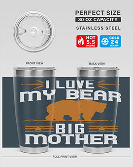 I love my big mother  bear 57#- Bears- Tumbler