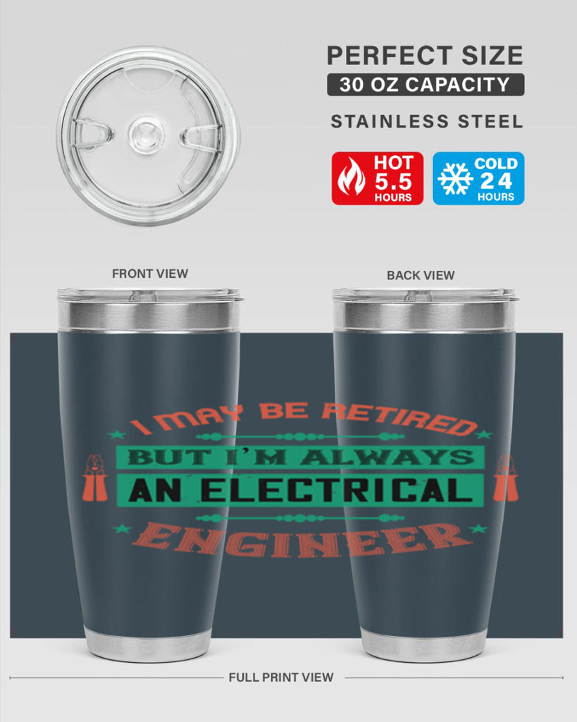 I may be retired but im always an electrical engineer Style 36#- electrician- tumbler