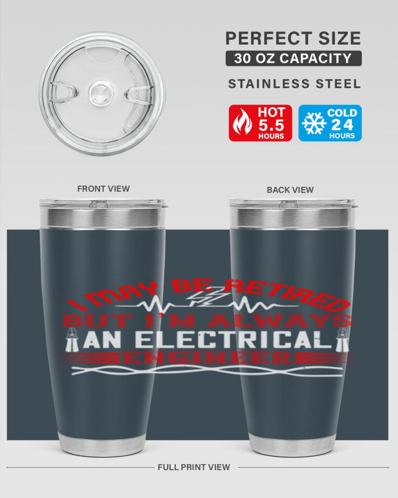I may be retired but im always an electrical engineer Style 37#- electrician- tumbler