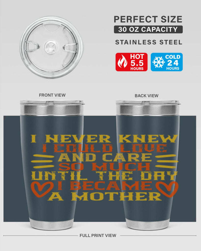 I never knew I could love and care so much until the day I became a mother Style 116#- baby- tumbler