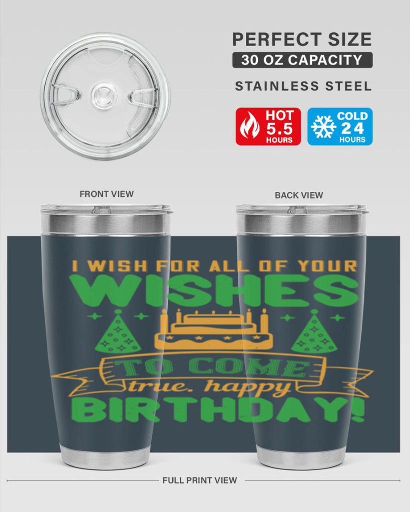 I wish for all of your wishes to come true Happy birthday Style 72#- birthday- tumbler