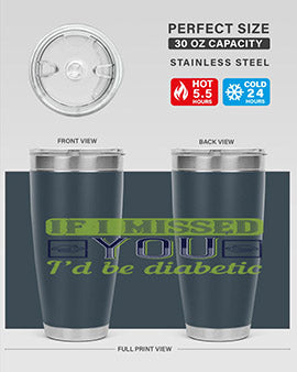 If I missed you I’d be diabetic Style 26#- diabetes- Tumbler