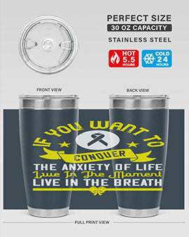 If you want to conquer the anxiety of life live in the moment live in the breath Style 41#- self awareness- Tumbler