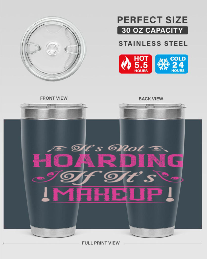 It’s not hoarding if it’s makeup Style 202#- make up- Tumbler