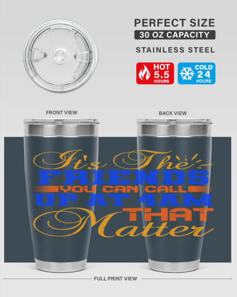 It’s the friends you can call up at am that matter Style 96#- Best Friend- Tumbler
