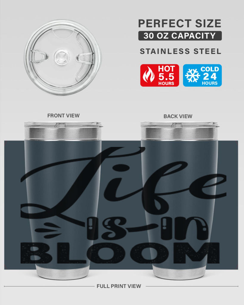 LIFE is in BLOOM  301#- spring- Tumbler
