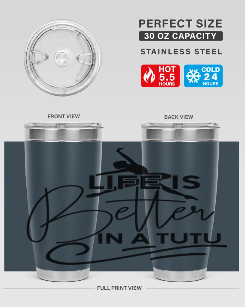 Life is Better in a Tutu 57#- ballet- Tumbler