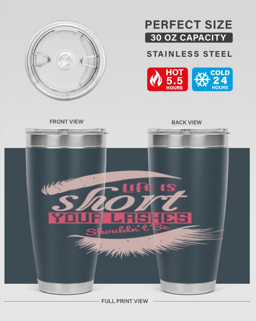 Life is short Your lashes shouldnt be Style 198#- make up- Tumbler
