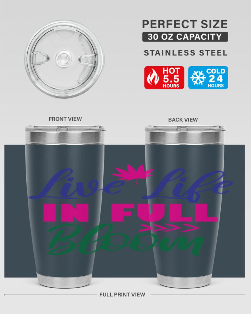 Live Life In Full Bloom 302#- spring- Tumbler
