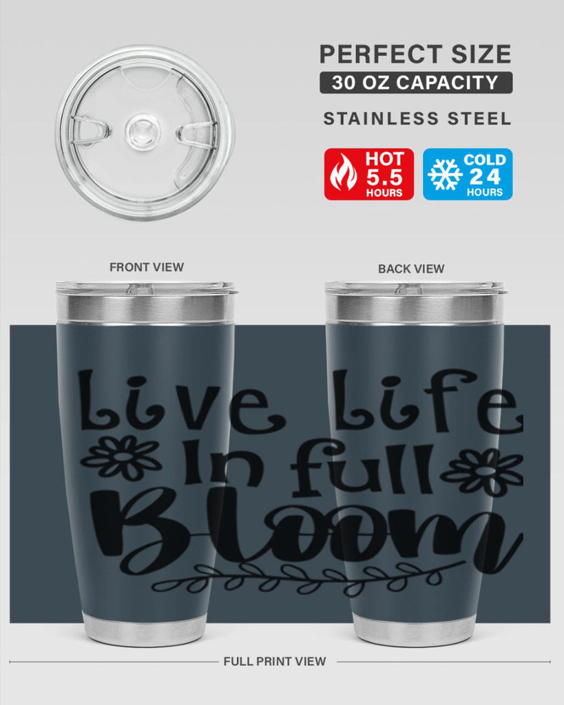 Live life in full bloom 306#- spring- Tumbler
