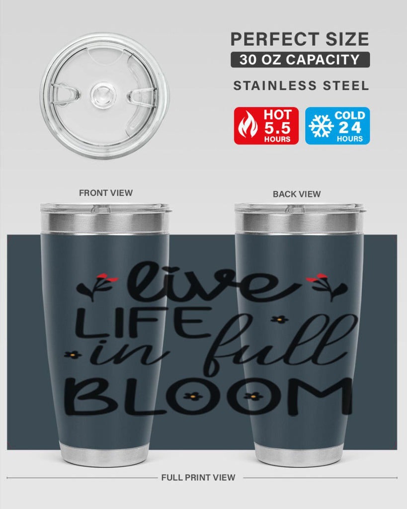 Live life in full bloom 307#- spring- Tumbler
