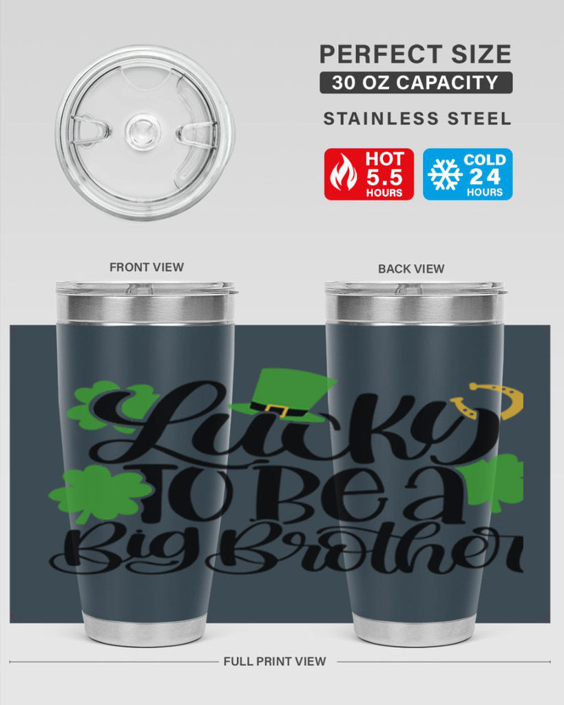 Lucky To Be A Big Brother Style 52#- St Patricks Day- Tumbler