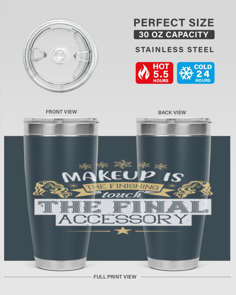 Makeup is the finishing touch the final accessory Style 191#- make up- Tumbler