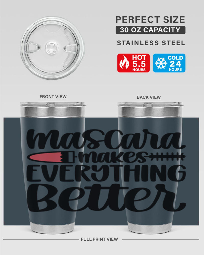 Mascara Makes Everything Better Style 39#- make up- Tumbler