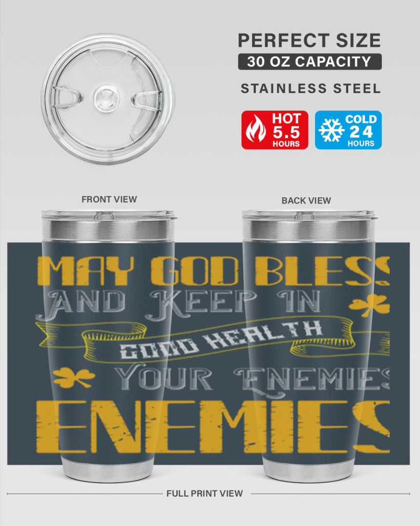 May God bless and keep in good health your enemies’ enemies Style 117#- St Patricks Day- Tumbler